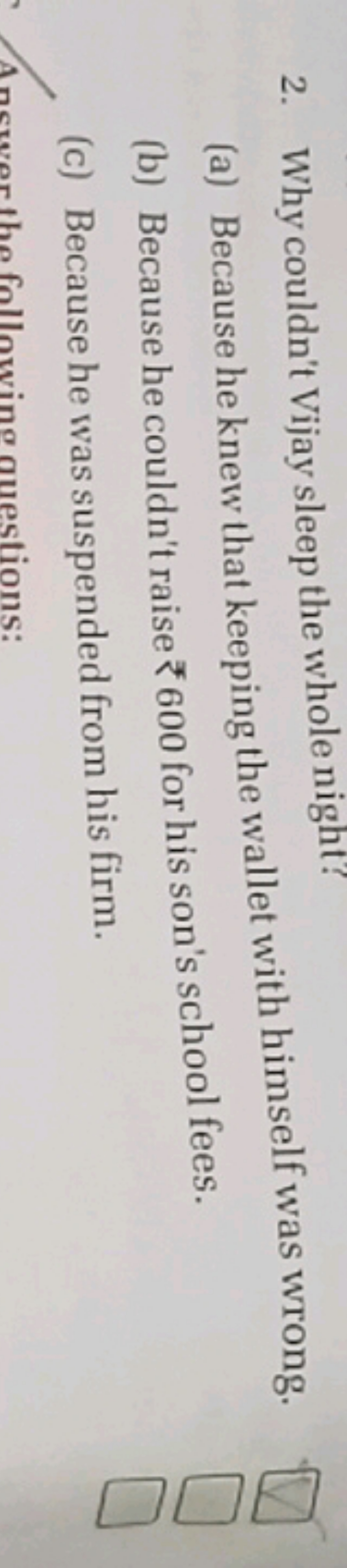 2. Why couldn't Vijay sleep the whole night?
(a) Because he knew that 