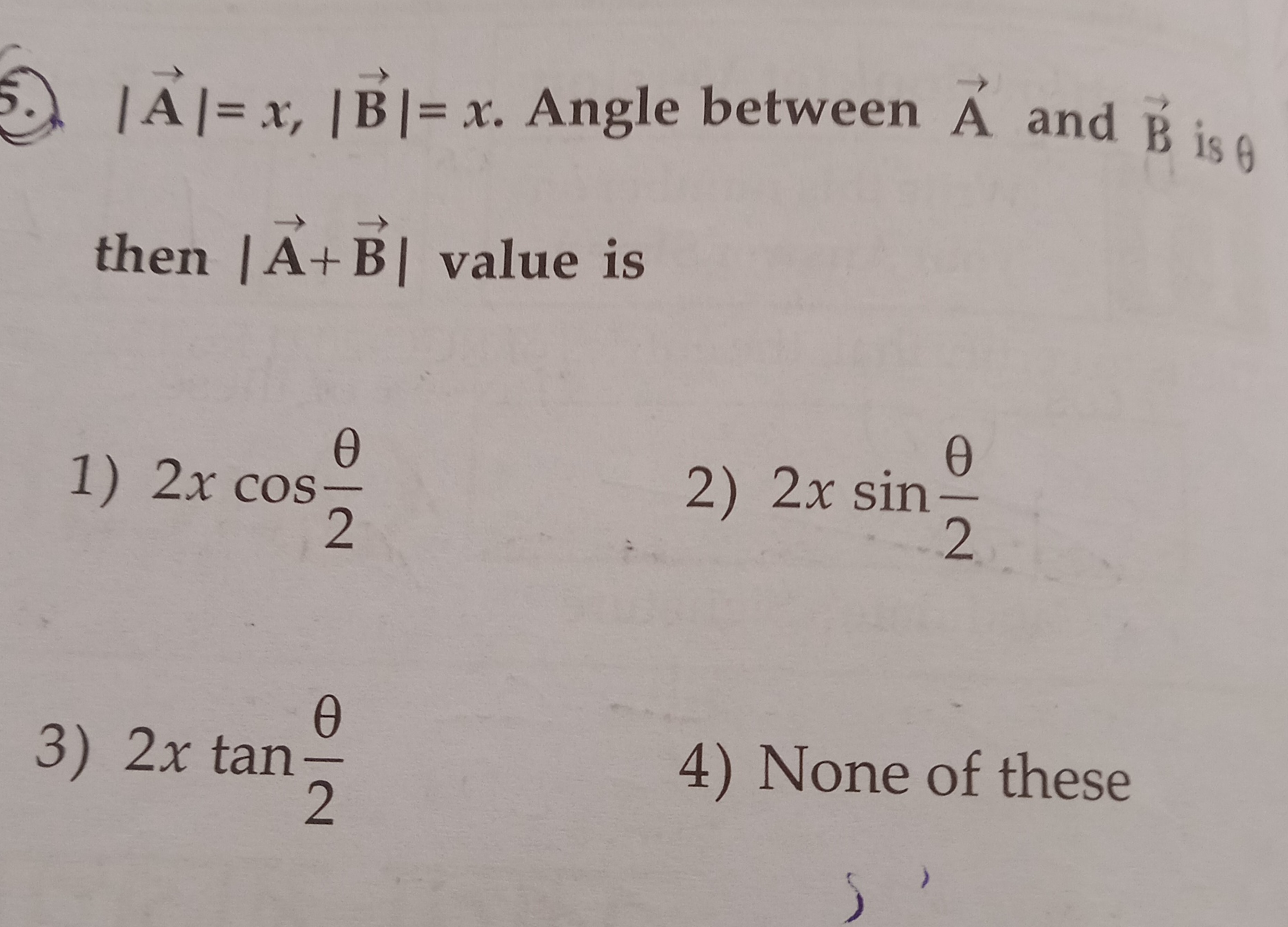 ∣A∣=x,∣B∣=x. Angle between A and B is θ then ∣A+B∣ value is