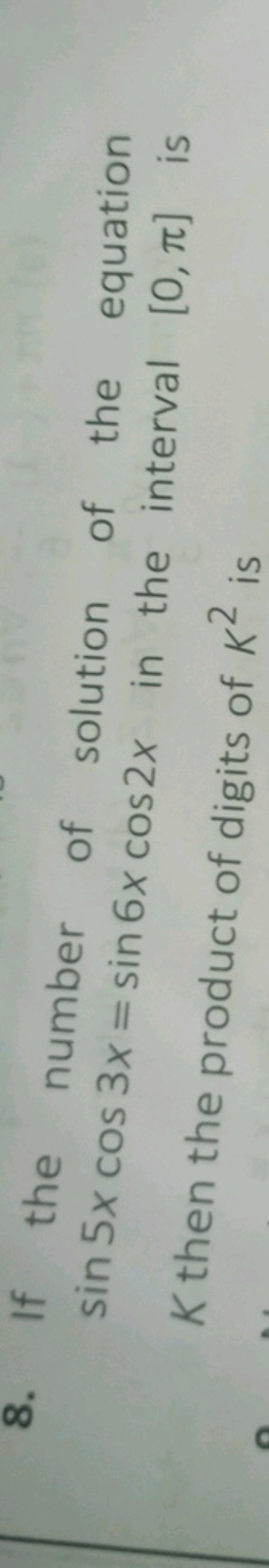 8. If the number of solution of the equation sin5xcos3x=sin6xcos2x in 