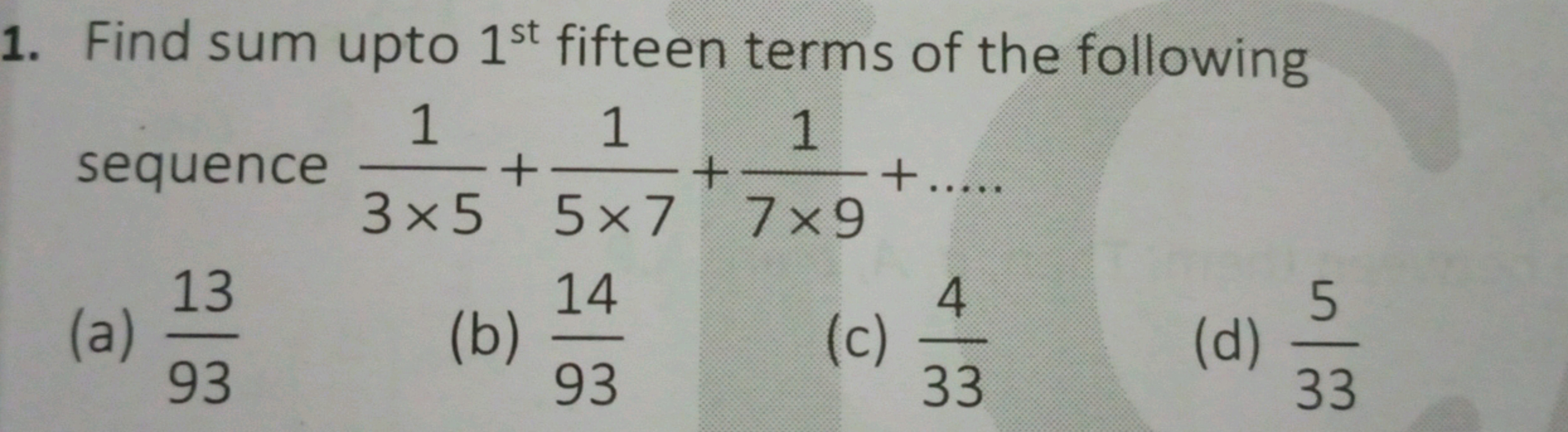 1. Find sum upto 1st  fifteen terms of the following sequence 3×51​+5×