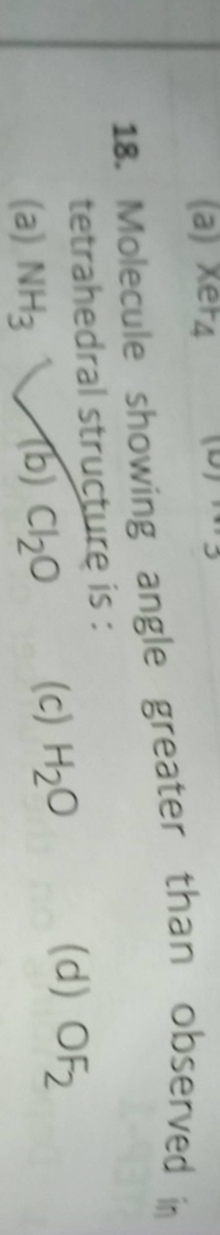 18. Molecule showing angle greater than observed in tetrahedral struct