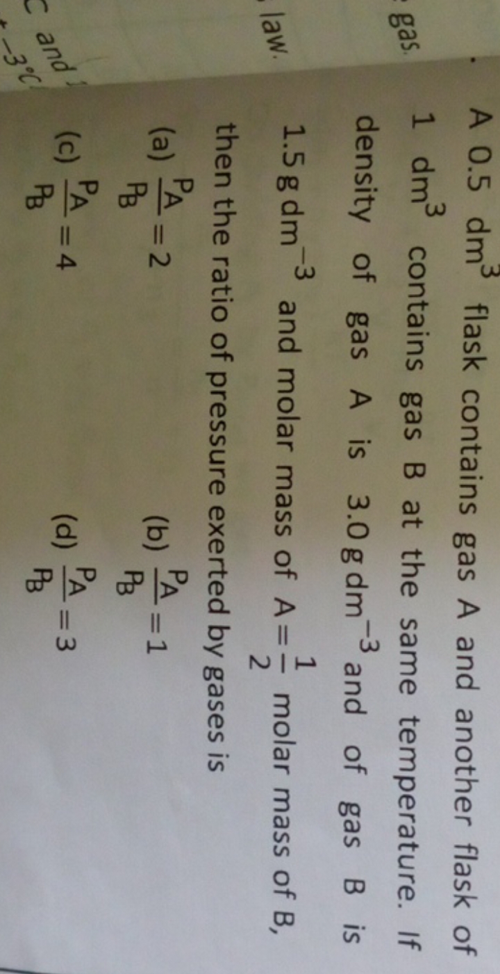 A 0.5dm3 flask contains gas A and another flask of
gas.
1dm3 contains 