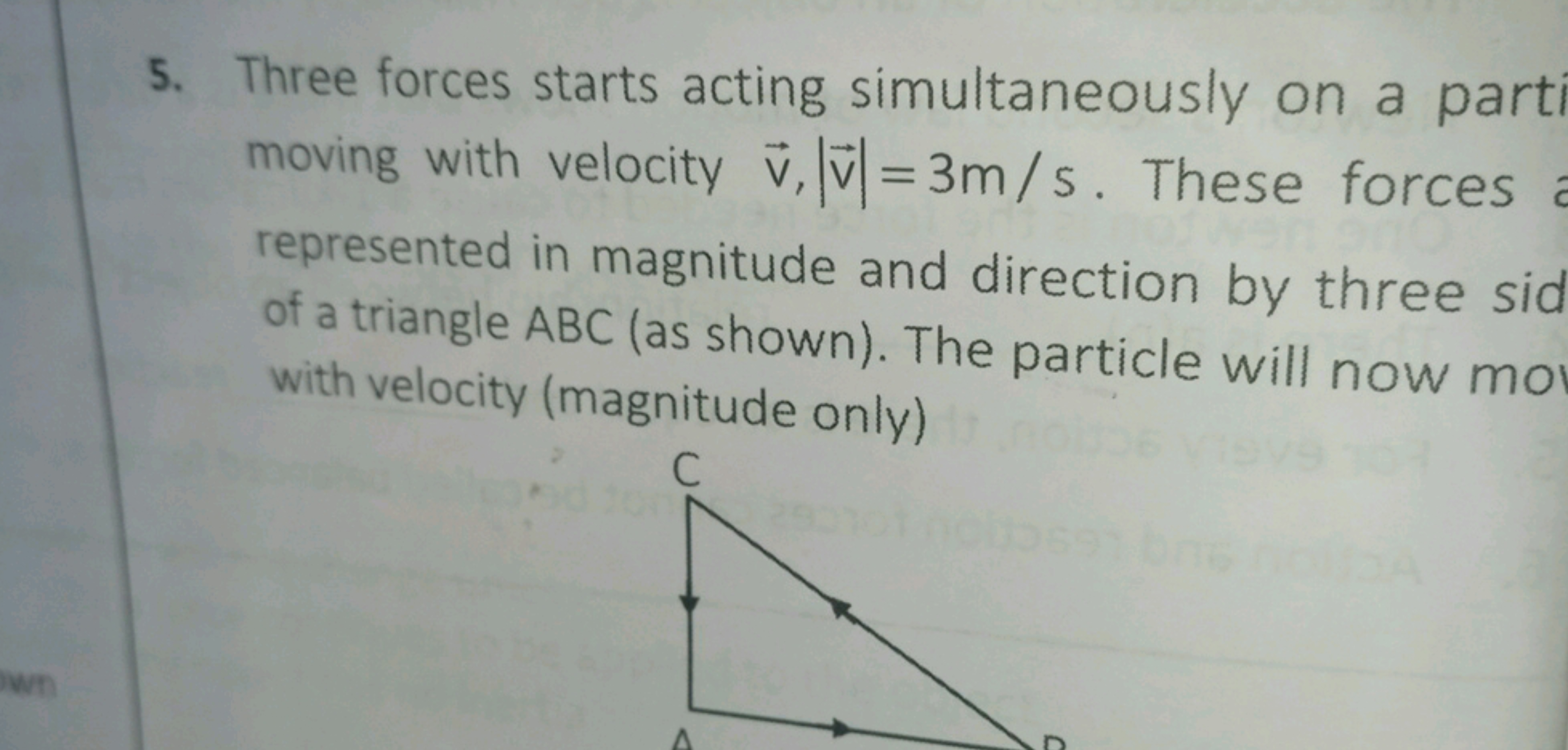 5. Three forces starts acting simultaneously on a parti moving with ve