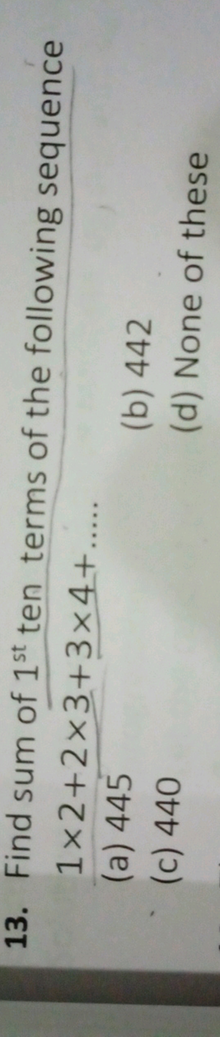 13. Find sum of 1st  ten terms of the following sequence 1×2+2×3+3×4+…