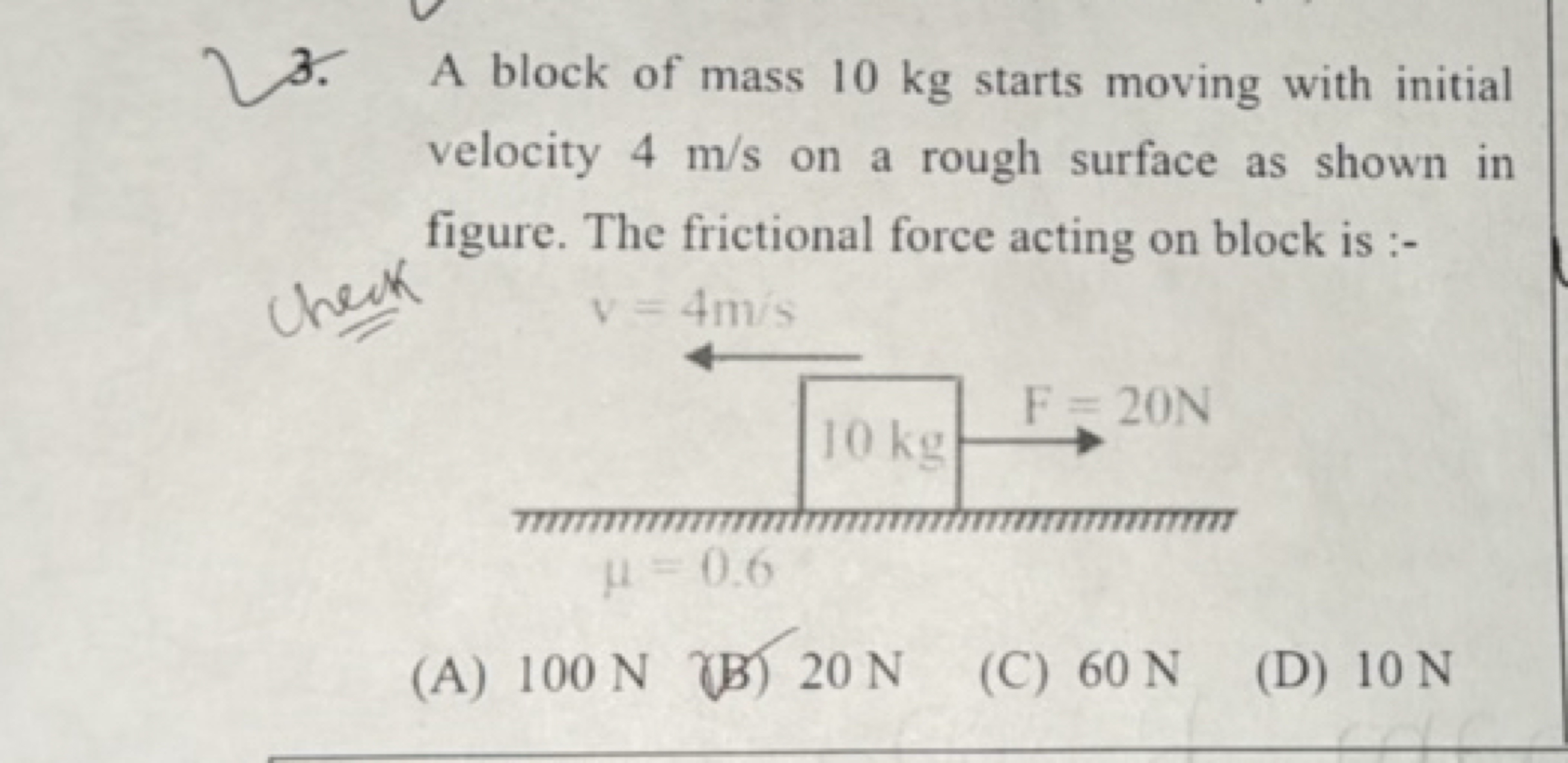 3. A block of mass 10 kg starts moving with initial velocity 4 m/s on 