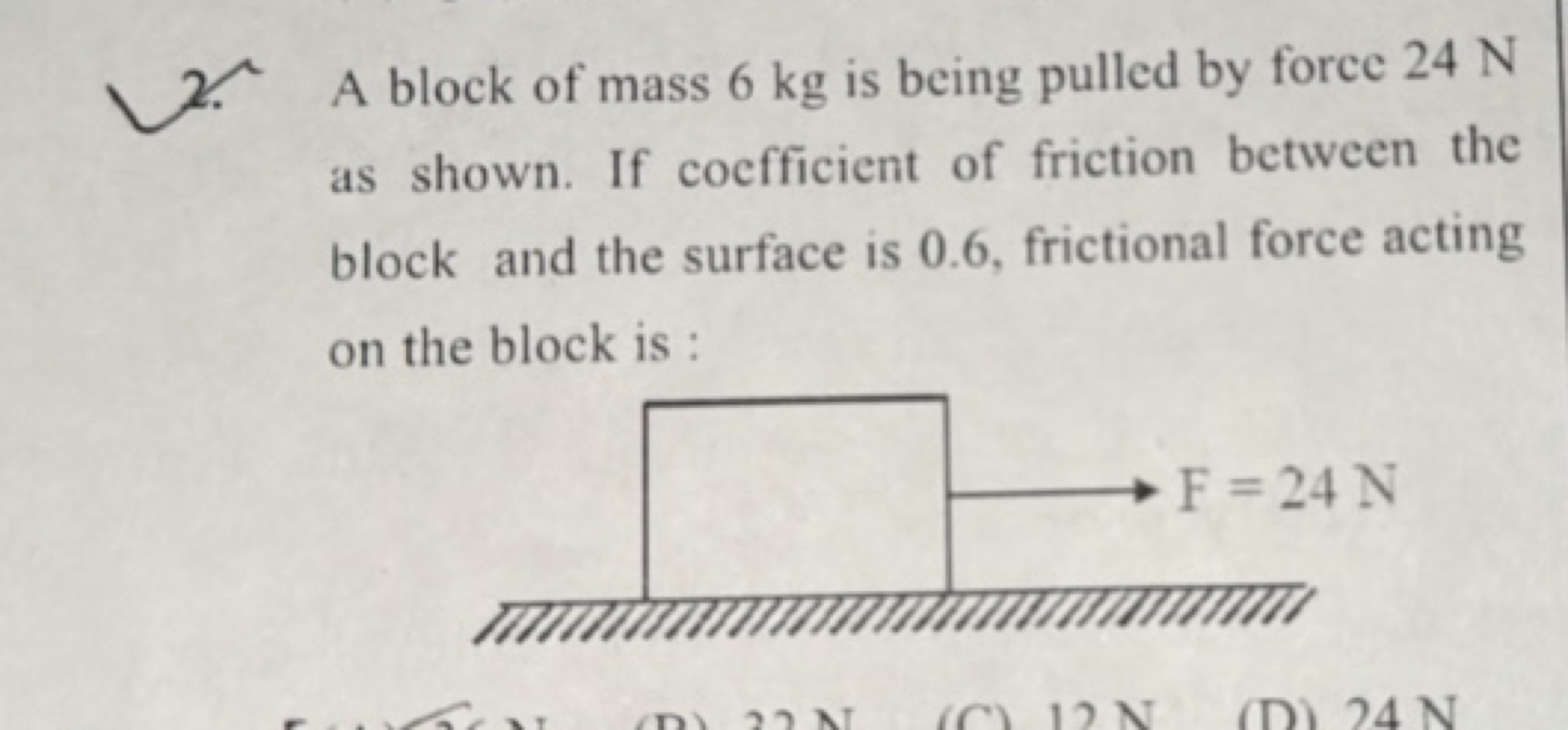 2. A block of mass 6 kg is being pulled by force 24 N as shown. If coe