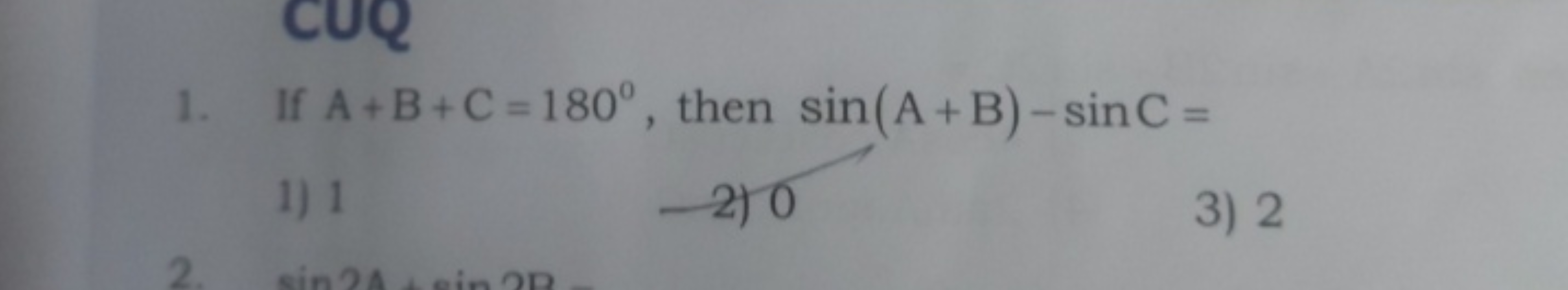 1. If A+B+C=180∘, then sin(A+B)−sinC=
1) 1
2) 0
3) 2