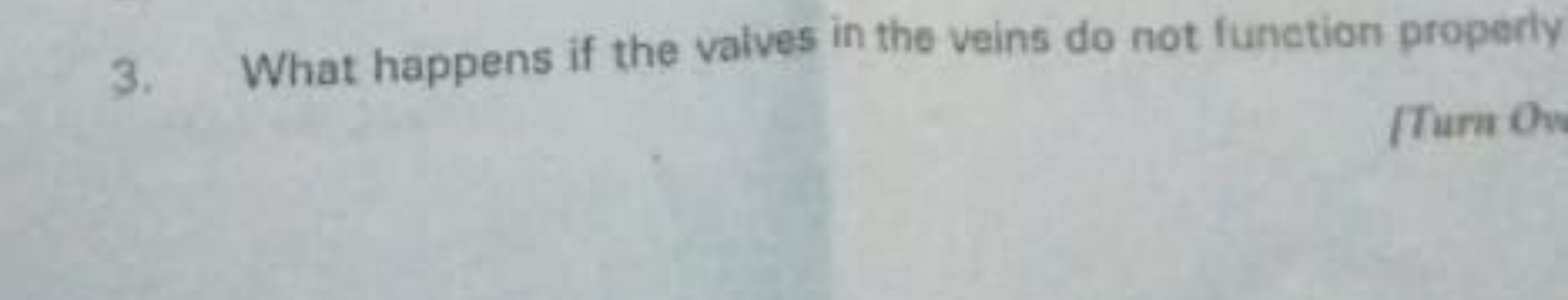 3. What happens if the valves in the veins do not function properly