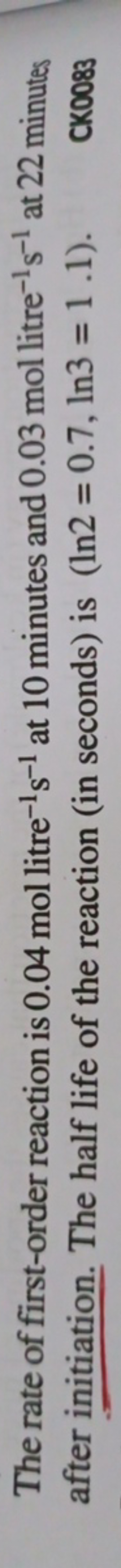  after initiation. The half life of the reaction (in seconds) is (ln2=