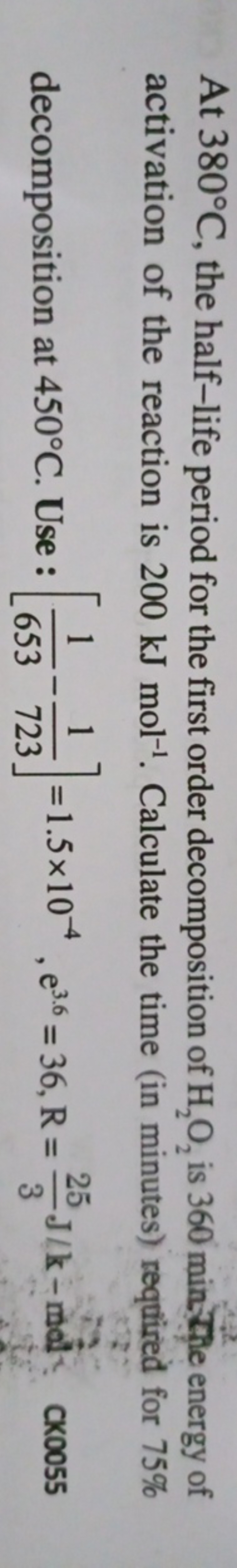 At 380∘C, the half-life period for the first order decomposition of H2