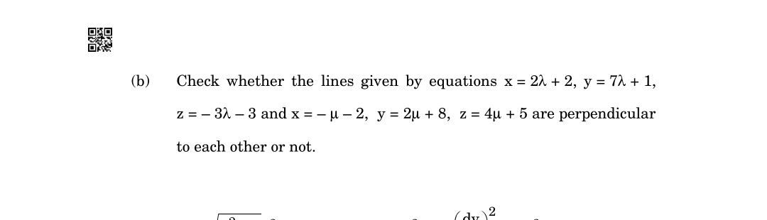 (b) Check whether the lines given by equations x=2λ+2,y=7λ+1, z=−3λ−3 