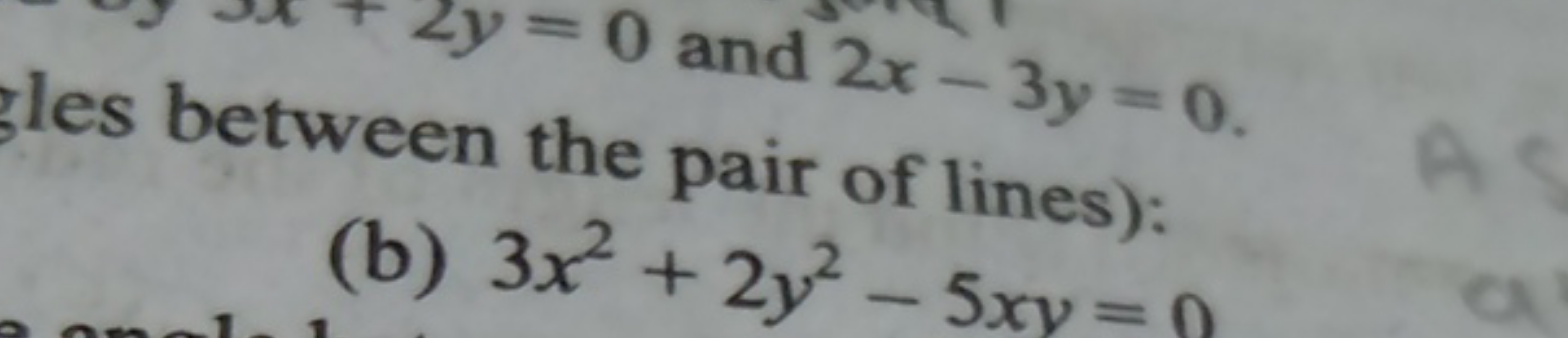 les between the pair of lines):
(b) 3x2+2y2−5xy=0