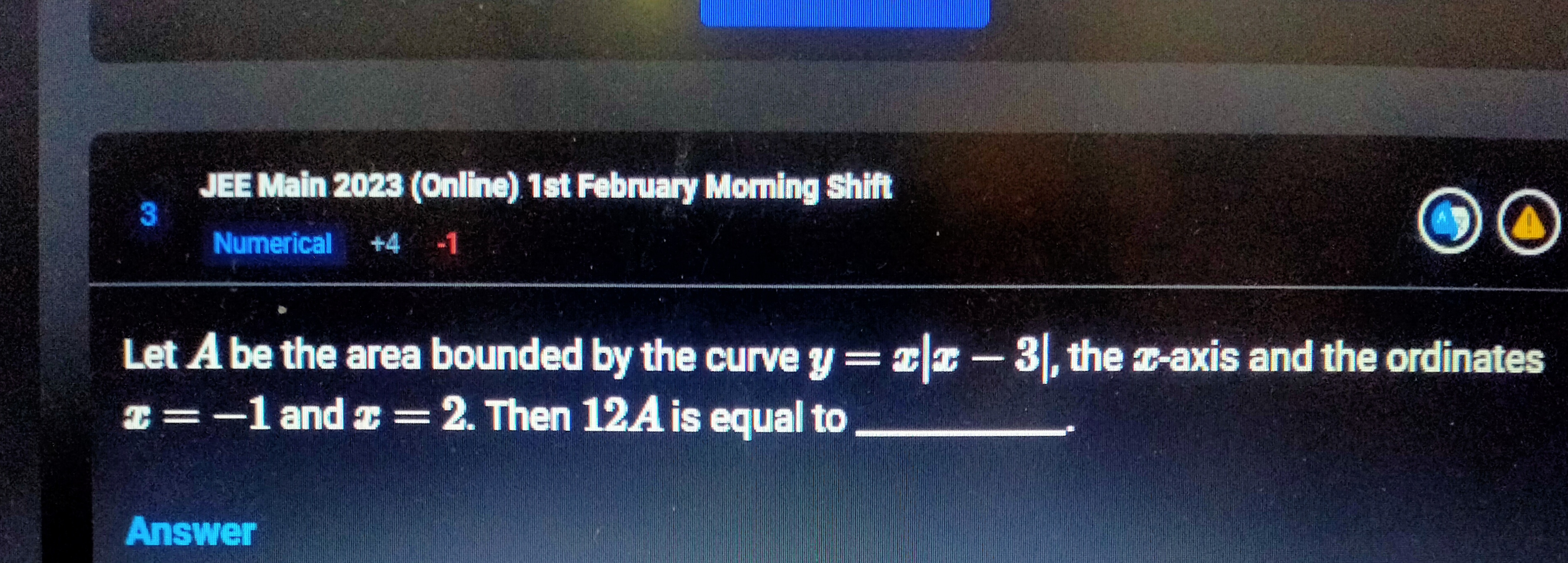 3 JEE Main 2023 (Onlhe) 1st February Moming shift
Numerical
+4−1
Let A