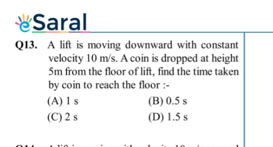 “e'Saral Q13. A lift is moving downward with constant velocity 10 m/s.