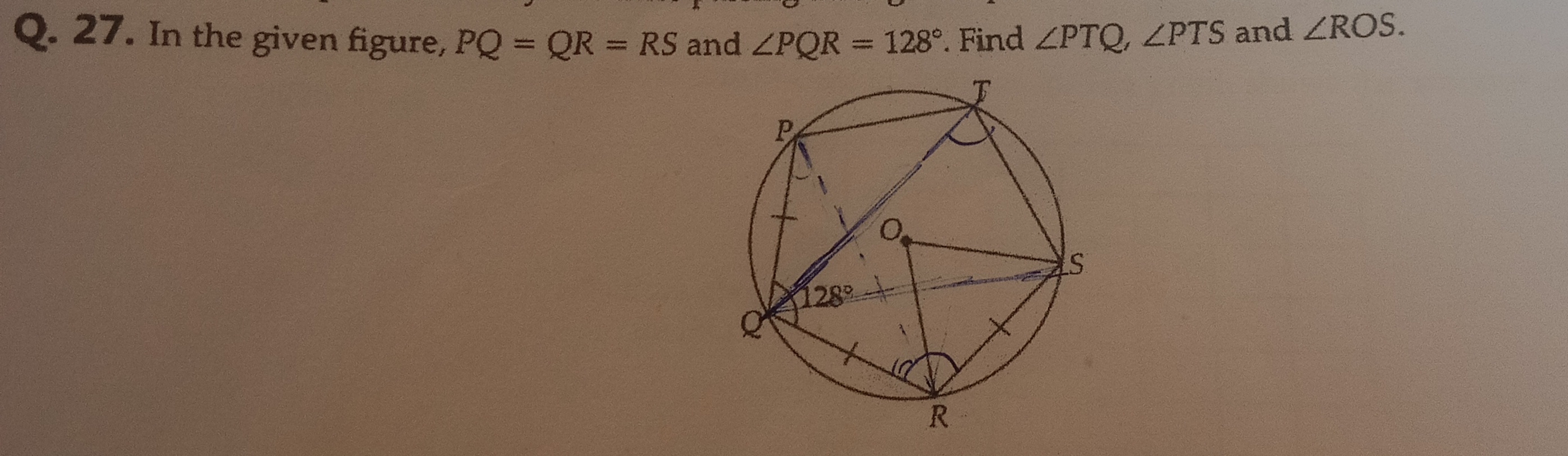 Q. 27. In the given figure, PQ=QR=RS and ∠PQR=128∘. Find ∠PTQ,∠PTS and