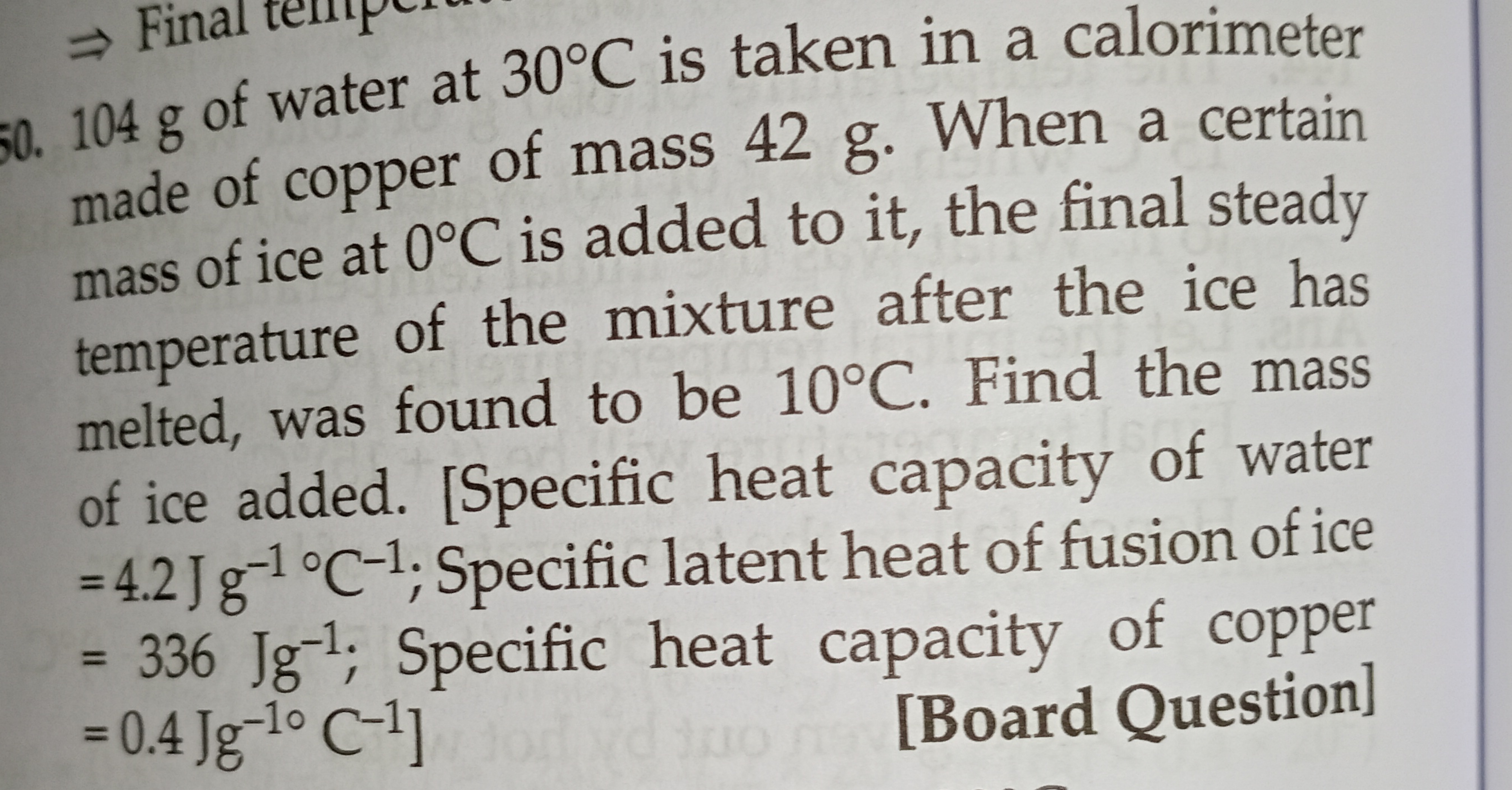 50. 104 g of water at 30∘C is taken in a calorimeter made of copper of