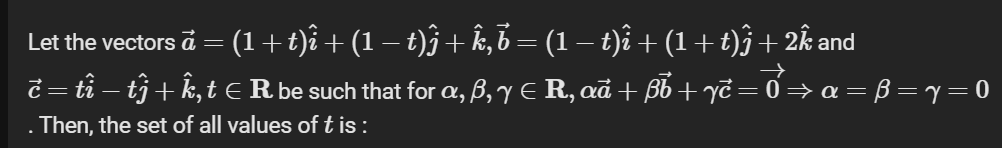 Let the vectors a=(1+t)i^+(1−t)j^​+k^,b=(1−t)i^+(1+t)j^​+2k^ and c=ti^