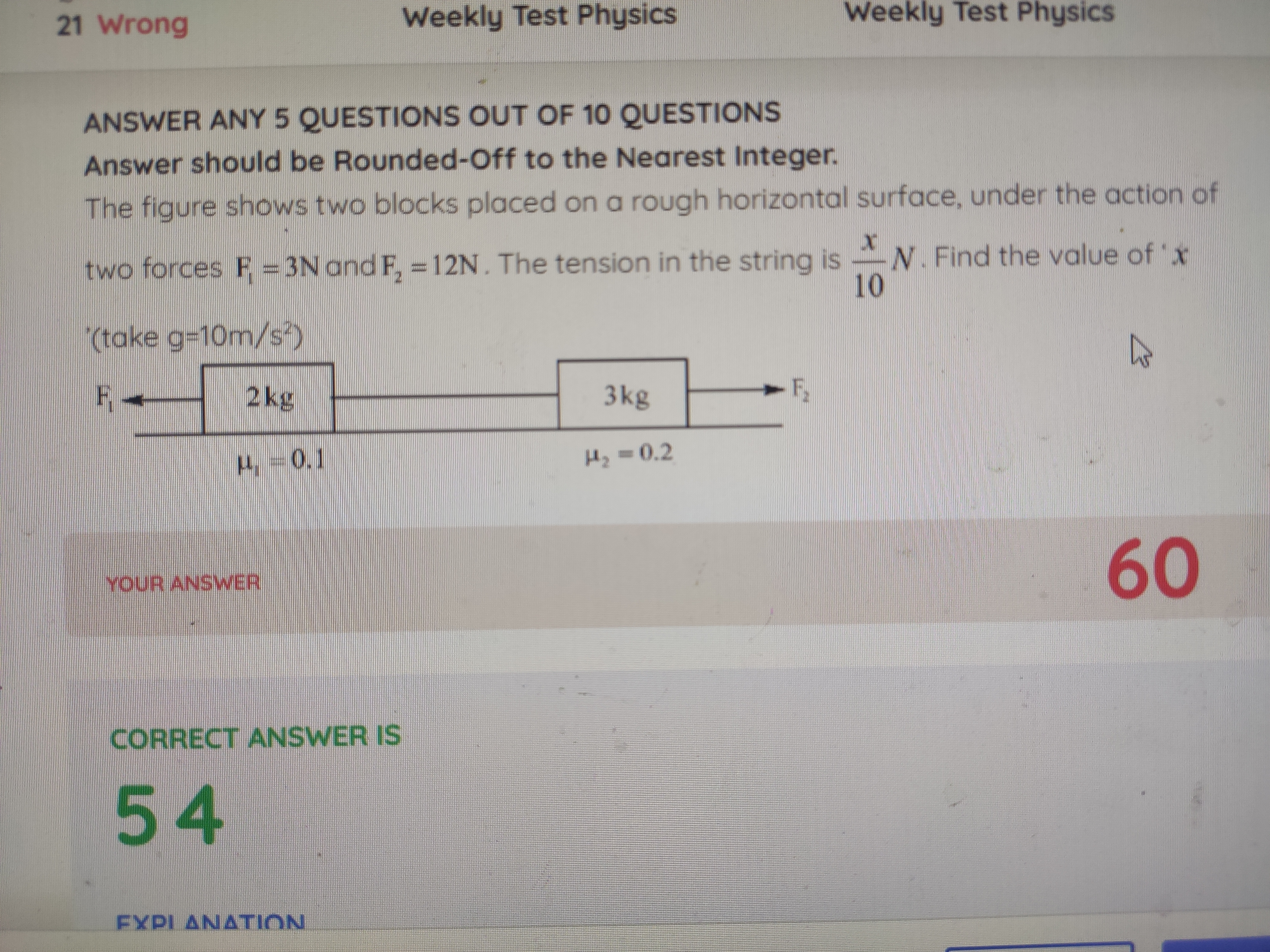 21 Wrong
Weekly Test Physics
Weekly Test Physics
ANSWER ANY 5 QUESTION