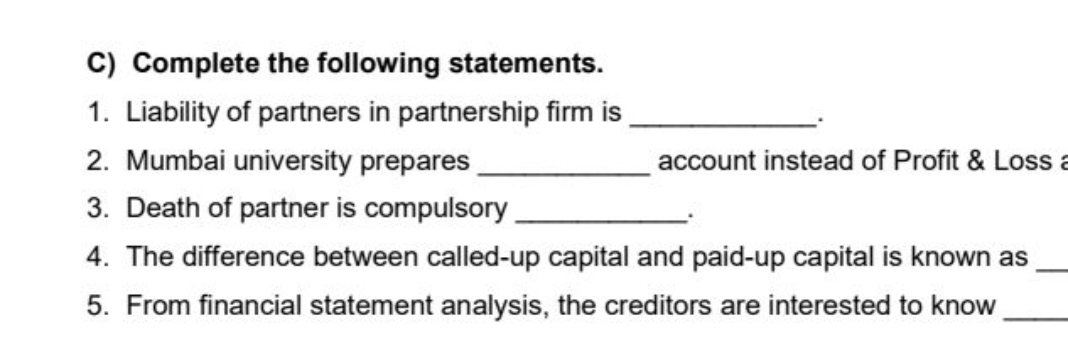 C) Complete the following statements.
1. Liability of partners in part