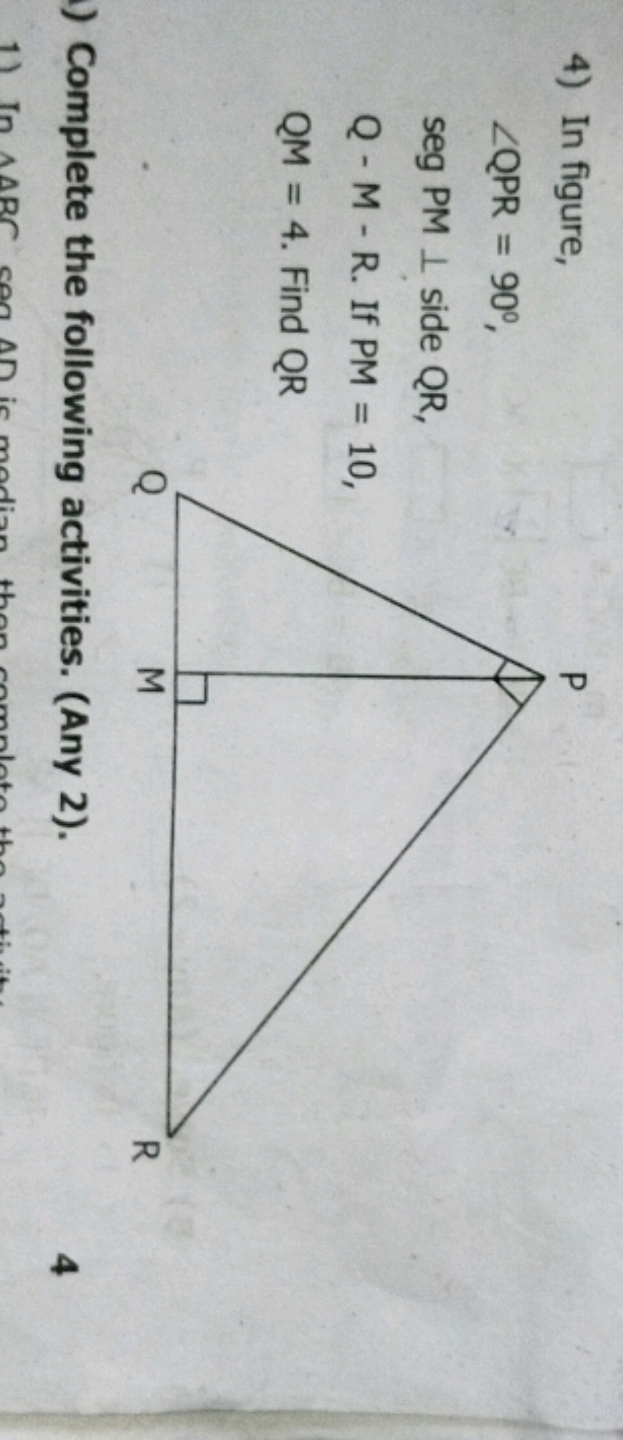 4) In figure, ∠QPR=90∘, seg PM⊥ side QR, Q−M−R. If PM=10, QM=4. Find Q