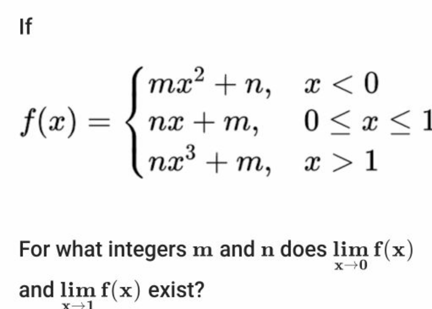 If
f(x)={mx2+n,​x1​

For what integers m and n does limx→0​f(x) and li