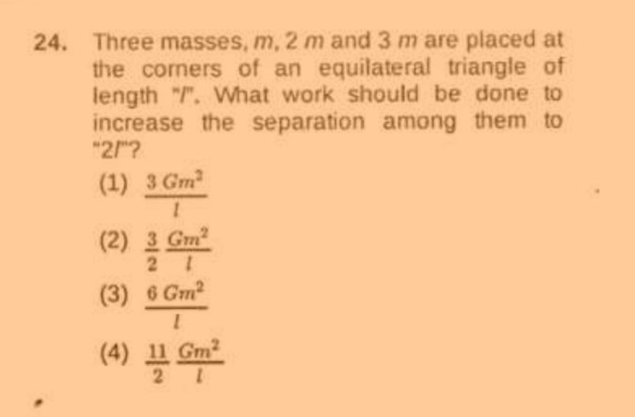 24. Three masses, m,2m and 3m are placed at the comers of an equilater