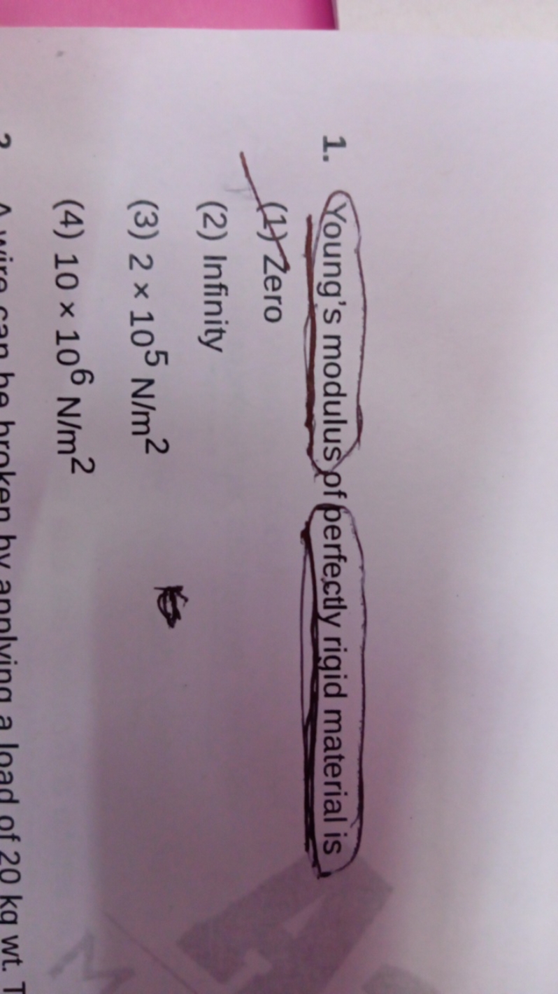 1. Young's modulus of eerfectly rigid material is
(1) Zero
(2) Infinit