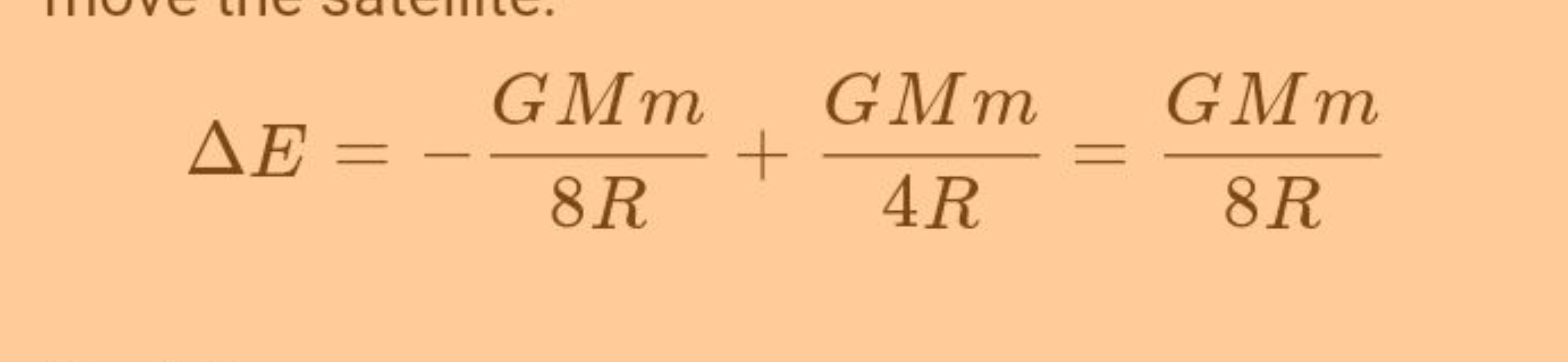 ΔE=−8RGMm​+4RGMm​=8RGMm​