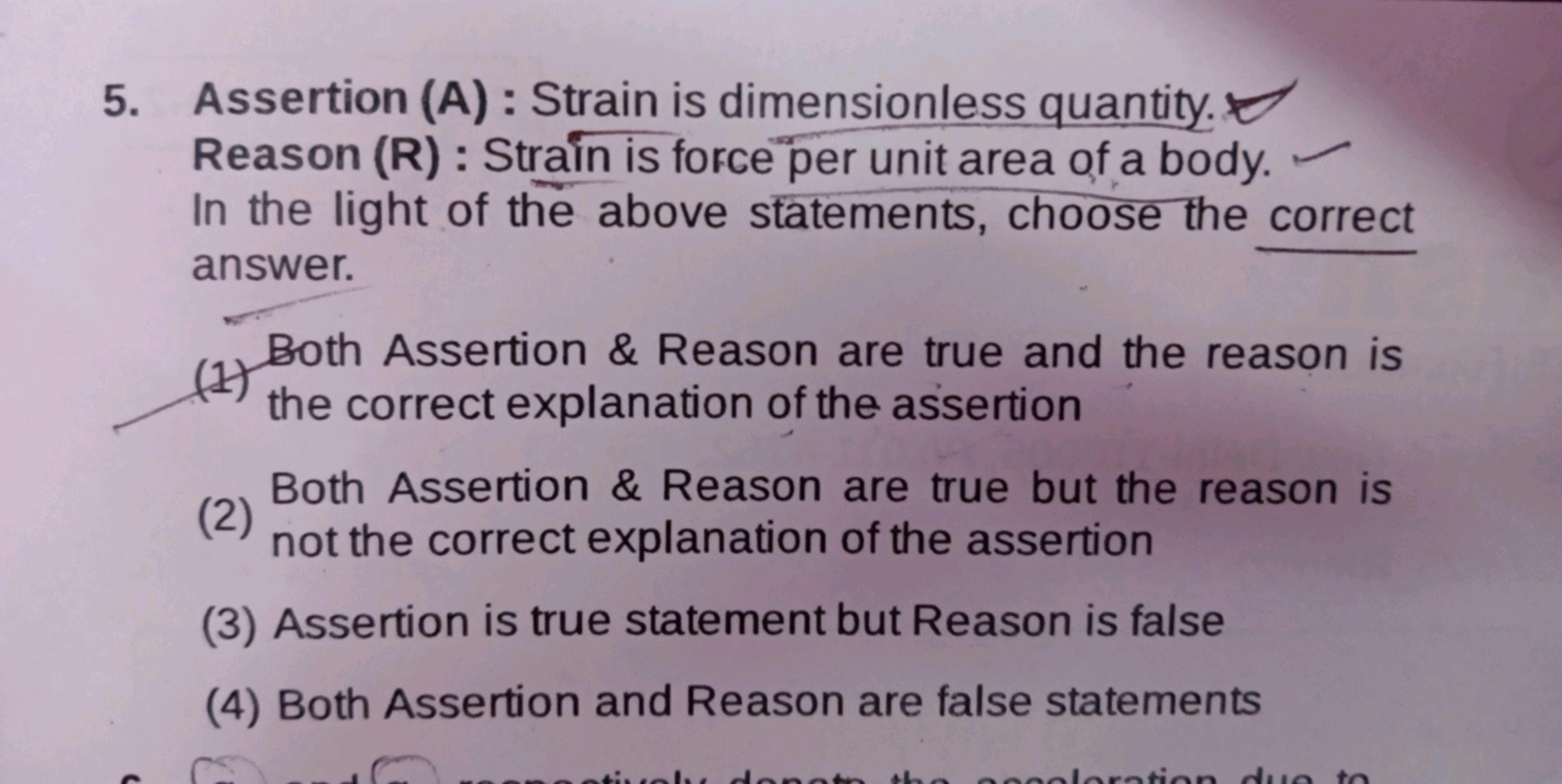 5. Assertion (A) : Strain is dimensionless quantity.

Reason (R) : Str