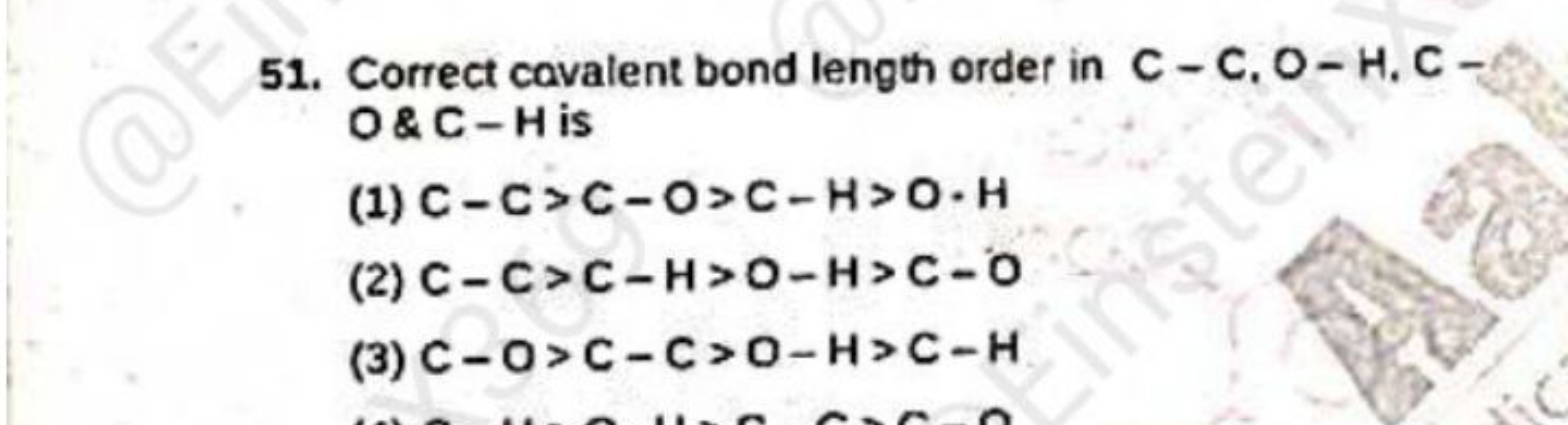 51. Correct cavalent bond length order in C−C,O−H,C− O&C−H is
(1) C−C>