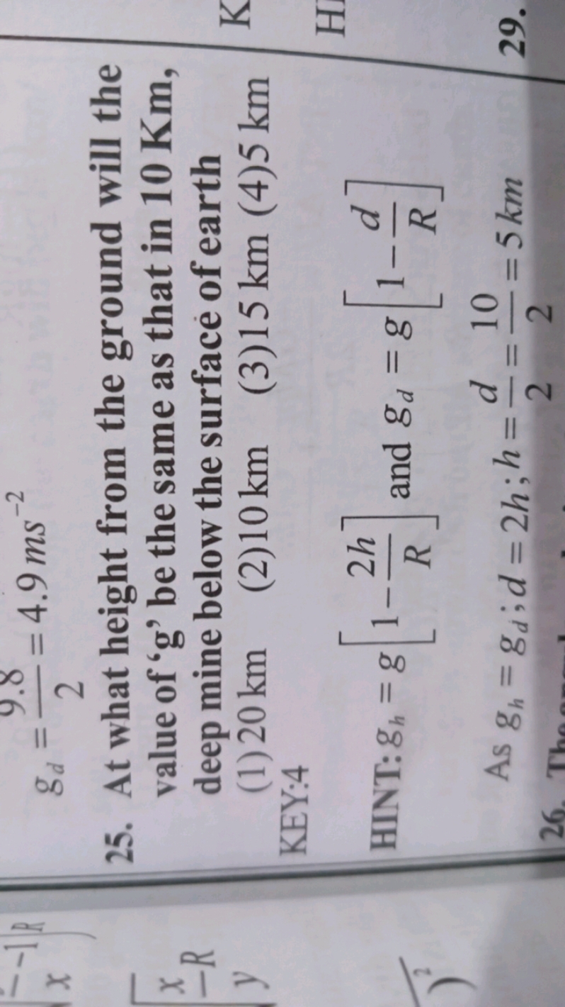 gd​=29.8​=4.9 ms−2
25. At what height from the ground will the value o