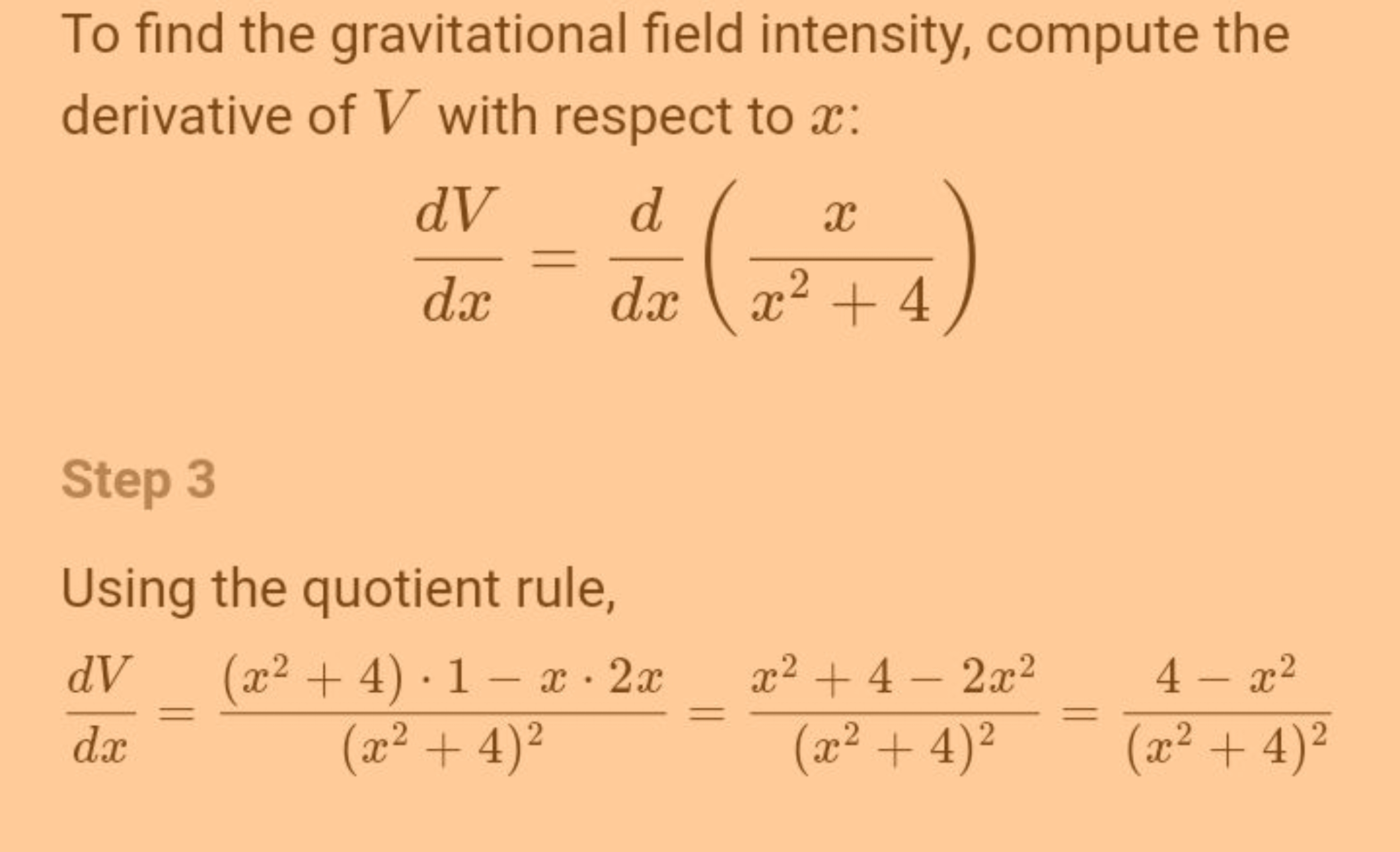 To find the gravitational field intensity, compute the derivative of V