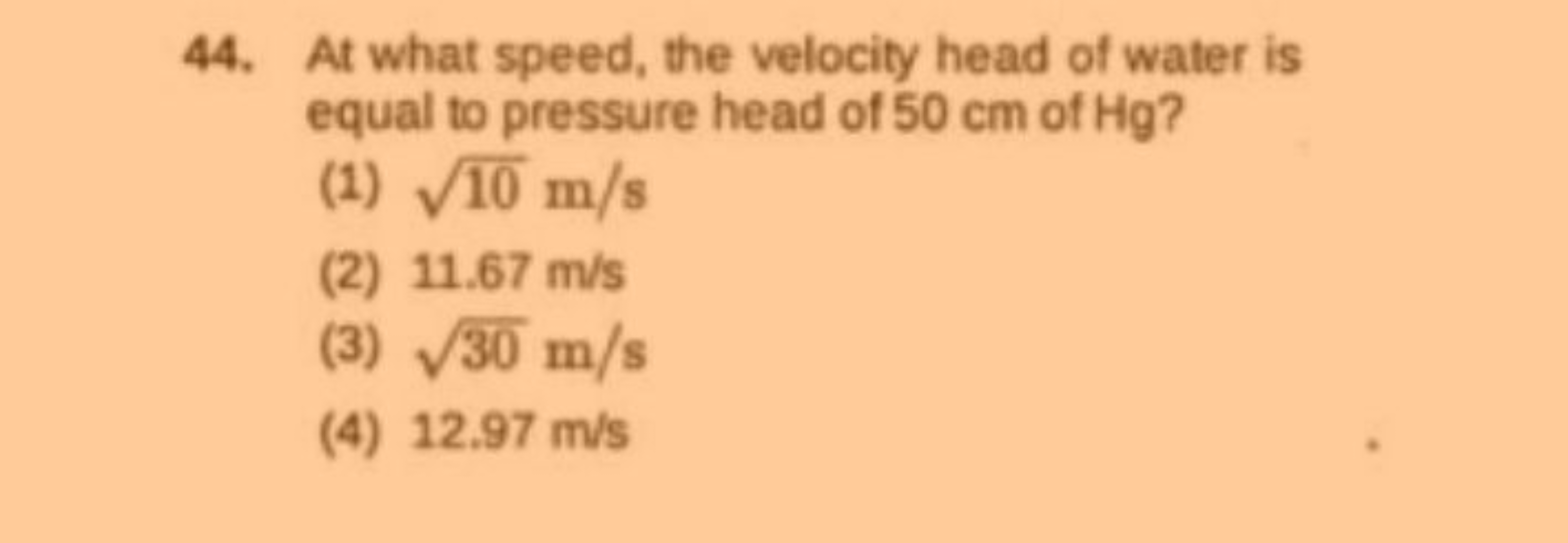 44. At what speed, the velocity head of water is equal to pressure hea