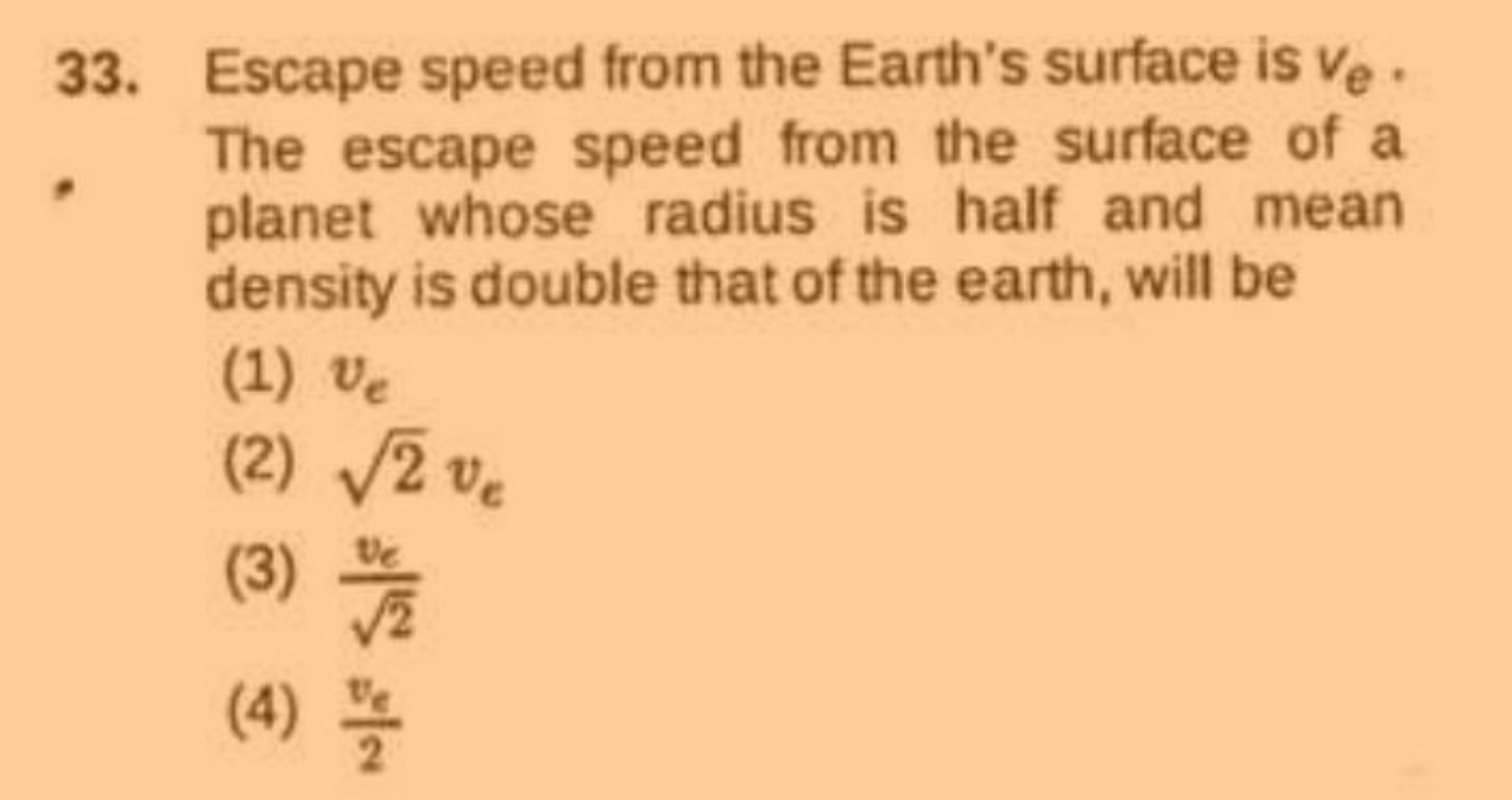 33. Escape speed from the Earth's surface is ve​. The escape speed fro