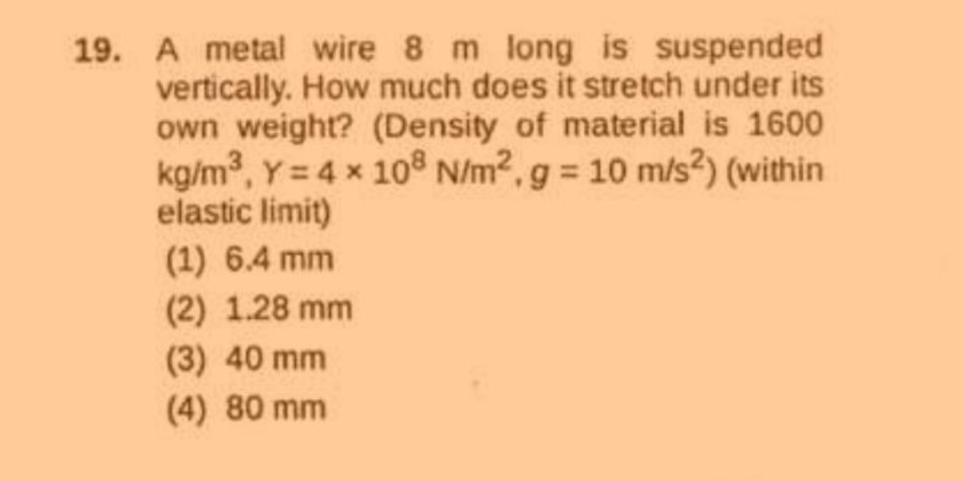 19. A metal wire 8 m long is suspended vertically. How much does it st