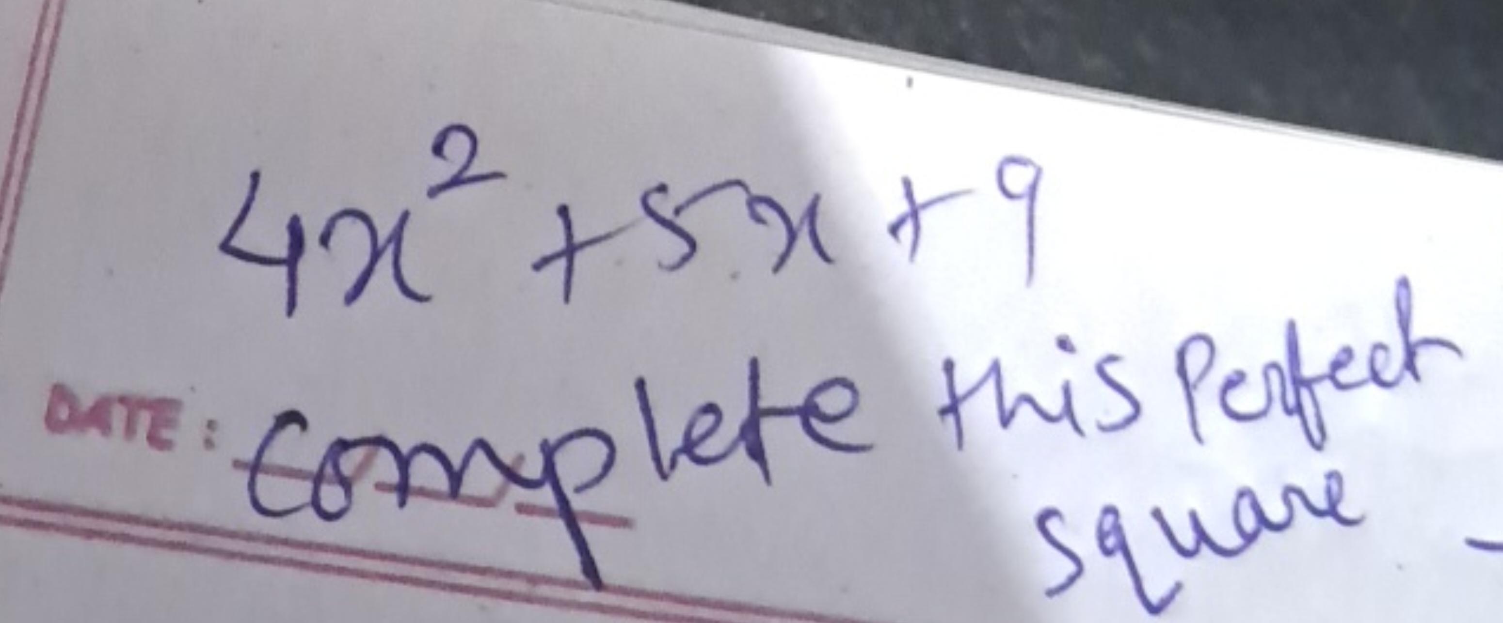 4x2+5x+9
anr. Completete this peffect square