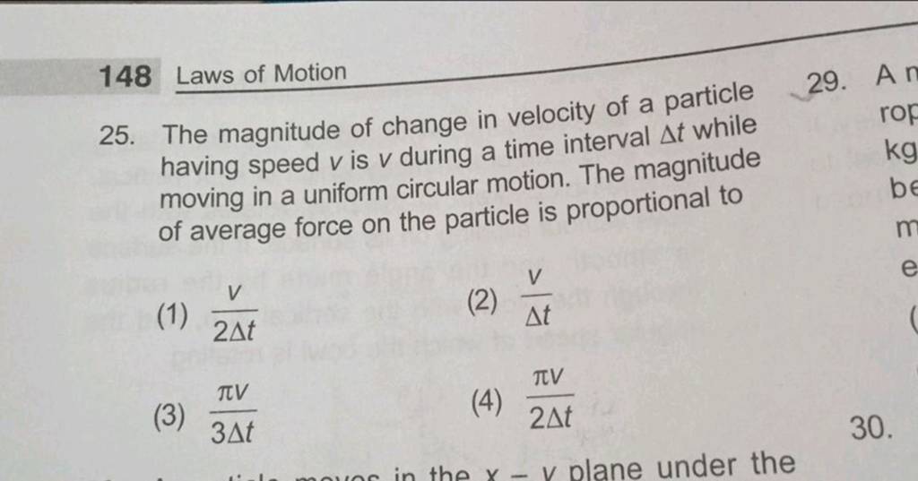 148 Laws of Motion 25. The magnitude of change in velocity of a partic