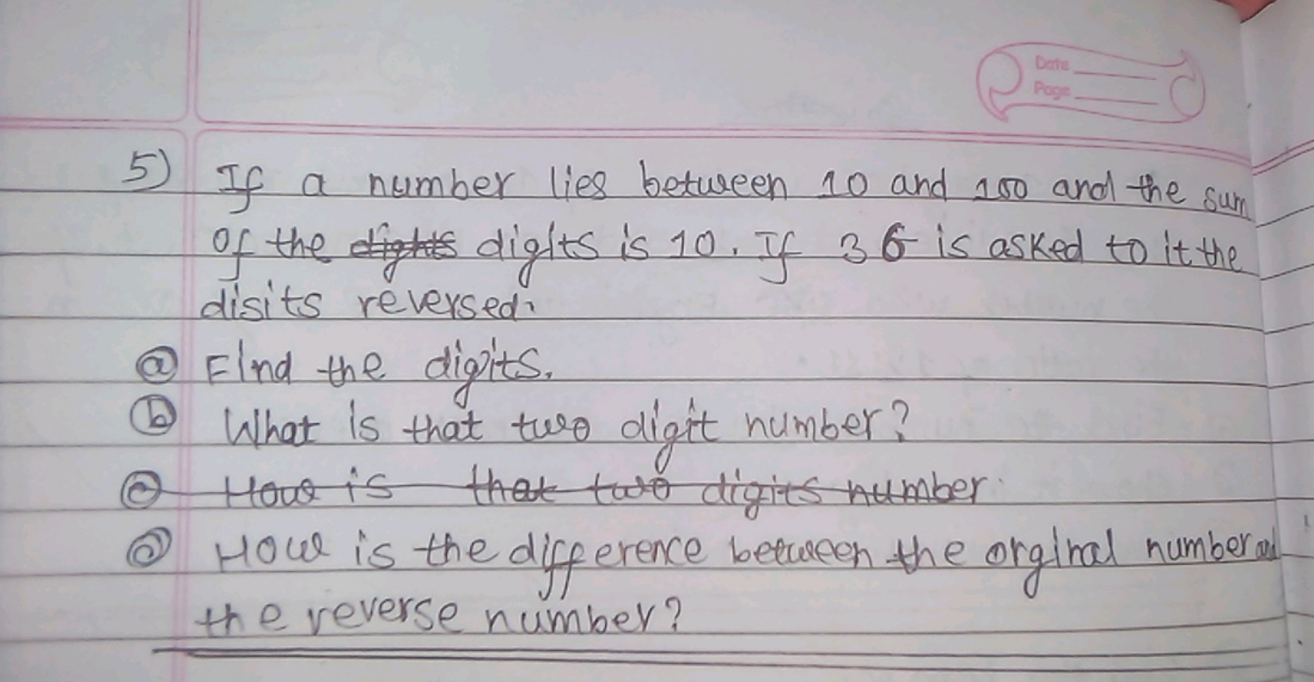 5) If a number lies between 10 and 100 and the sur n of the digits is 