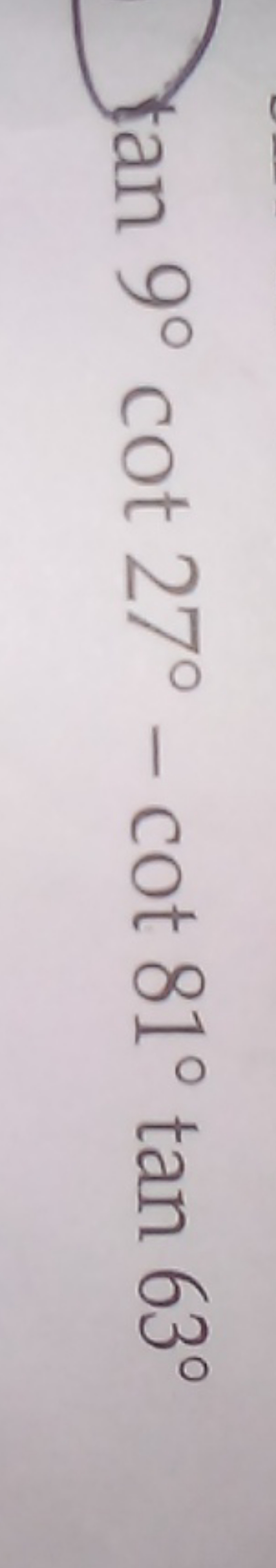 tan9∘cot27∘−cot81∘tan63∘