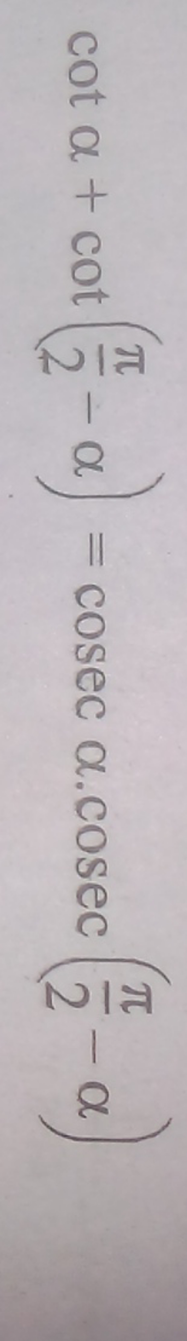 cotα+cot(2π​−α)=cosecα⋅cosec(2π​−α)