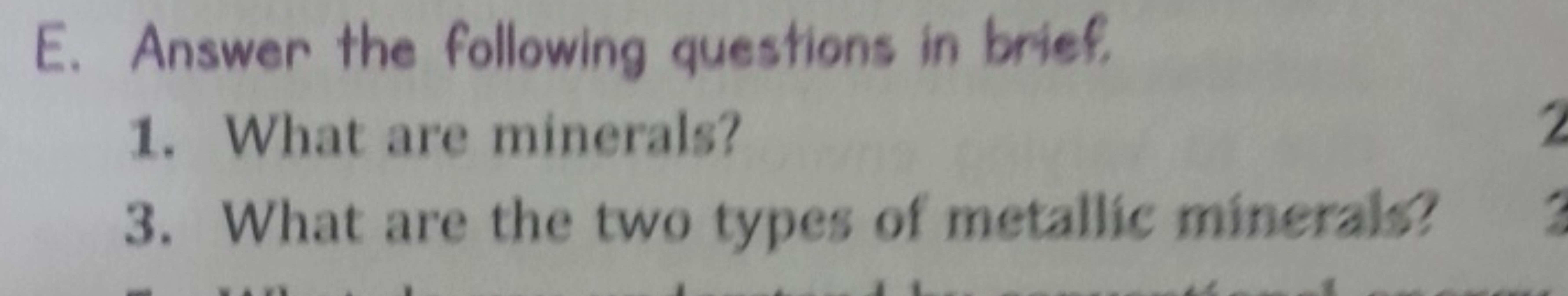 E. Answer the following questions in brief.
1. What are minerals?
3. W