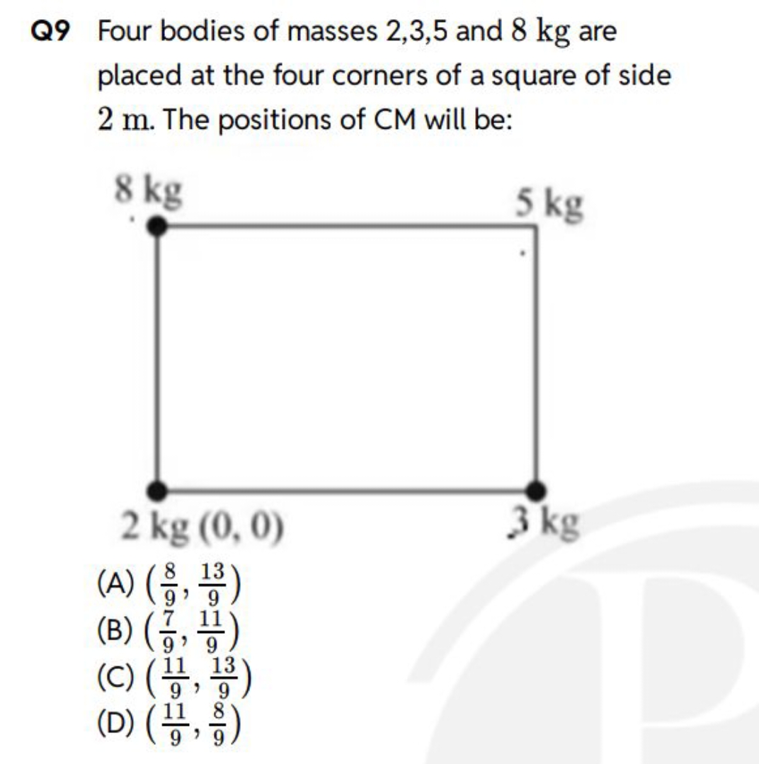 Q9 Four bodies of masses 2,3,5 and 8 kg are placed at the four corners