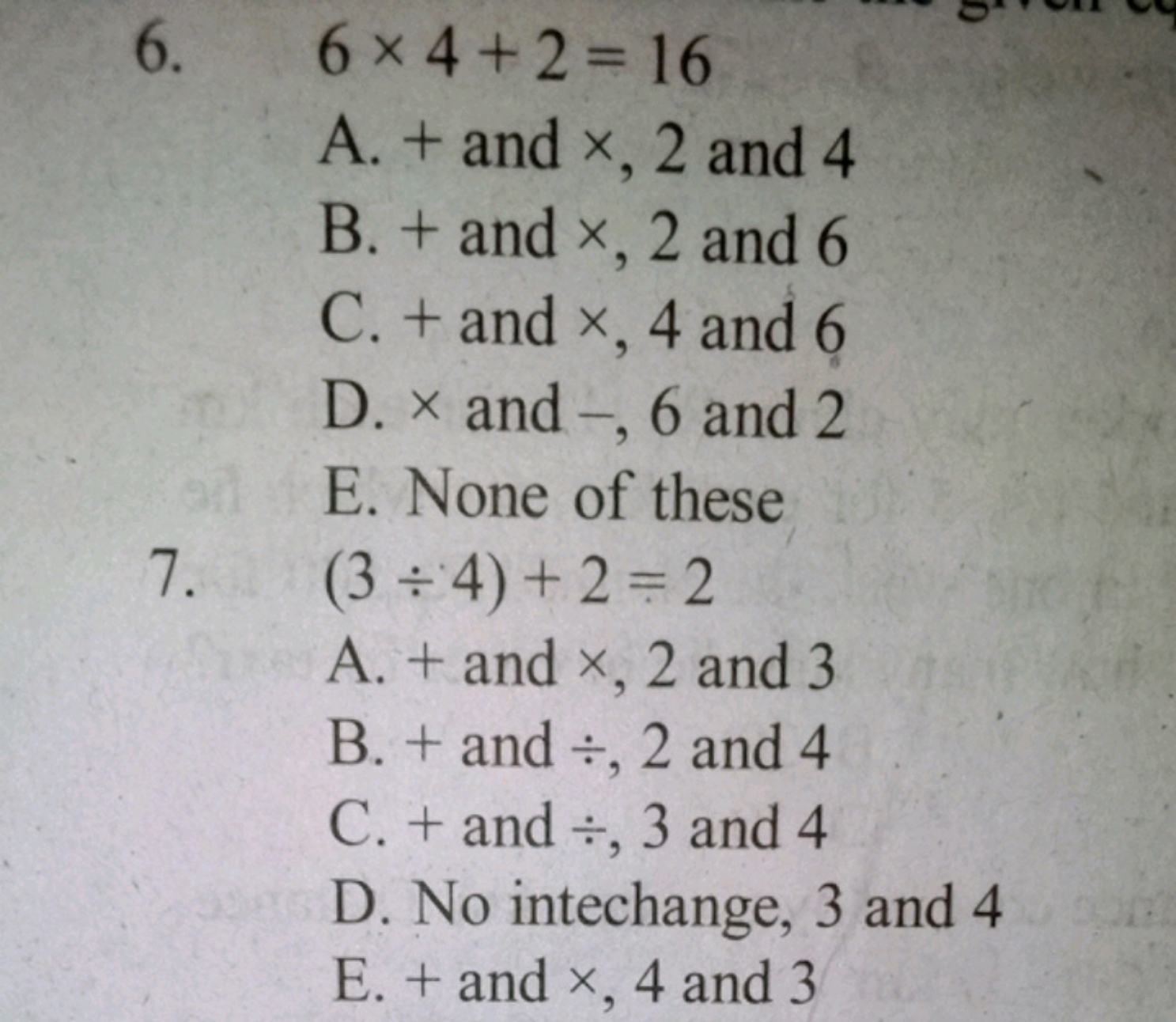 6. 6×4+2=16
A. + and ×,2 and 4
B. + and ×,2 and 6
C. + and ×,4 and 6
D