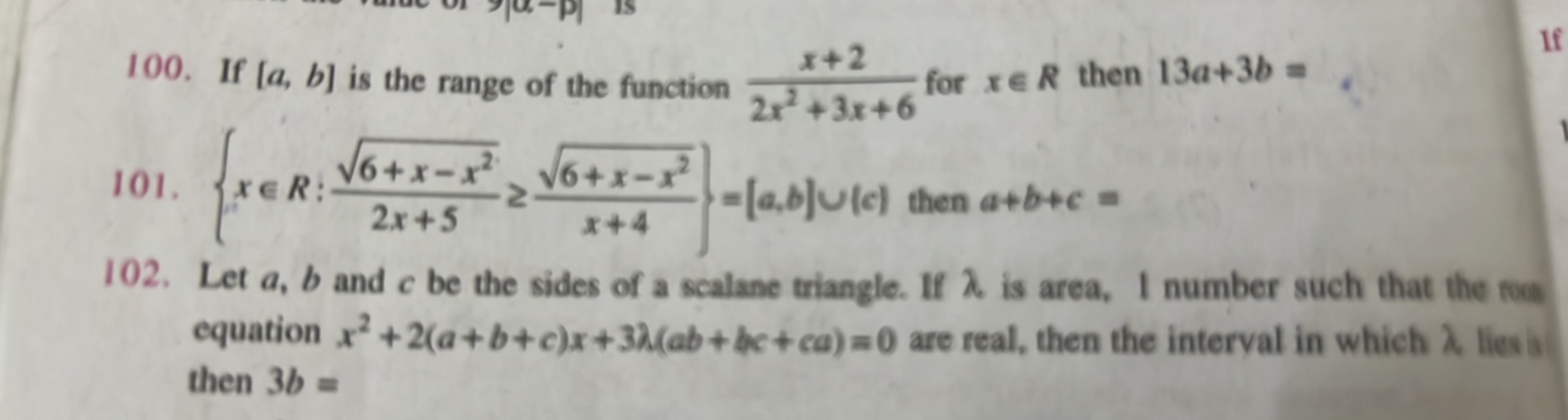 100. If [a,b] is the range of the function 2x2+3x+6x+2​ for x∈R then 1