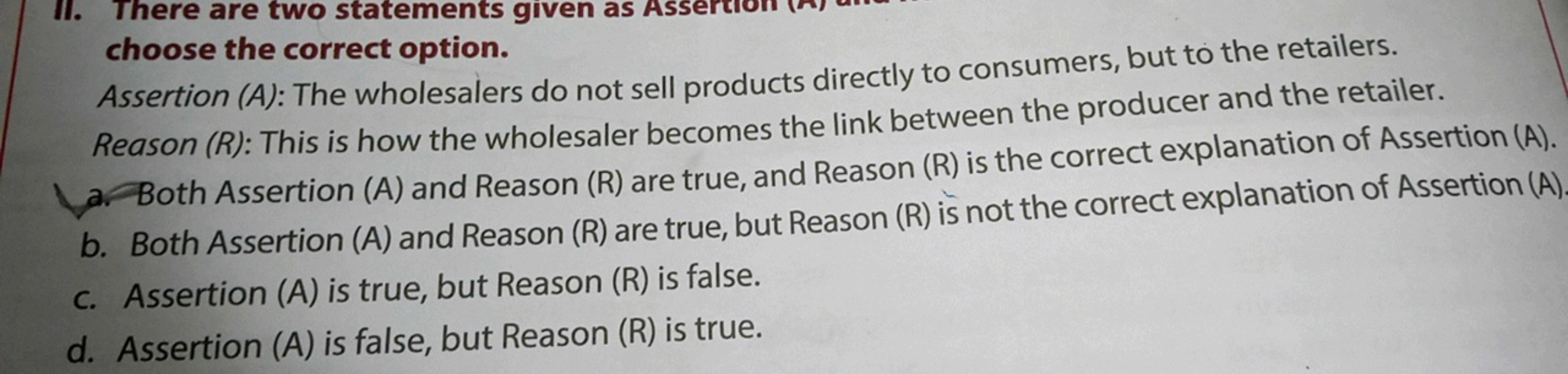 choose the correct option.
Assertion (A): The wholesalers do not sell 