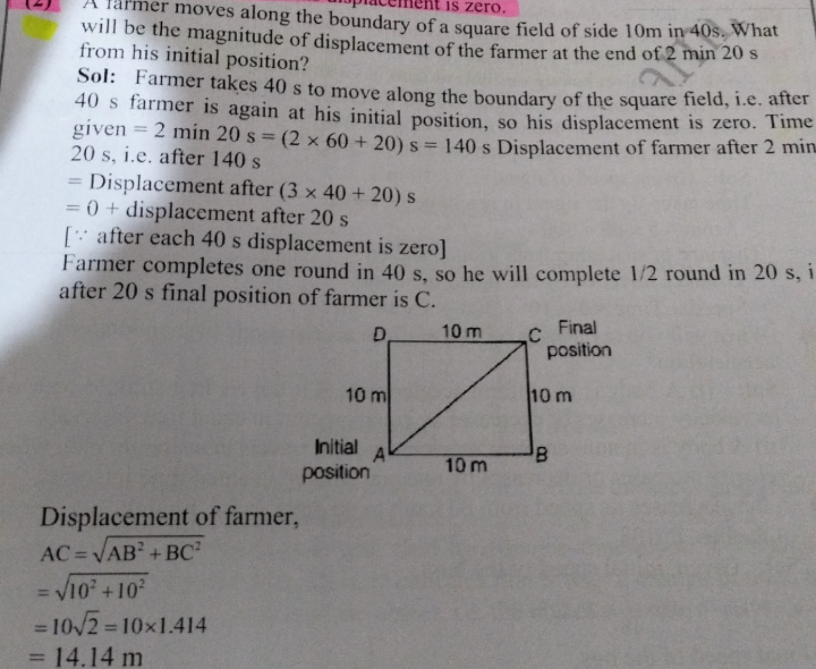 (2) A raves along the boundary of a square field of side 10 m in 40 s 