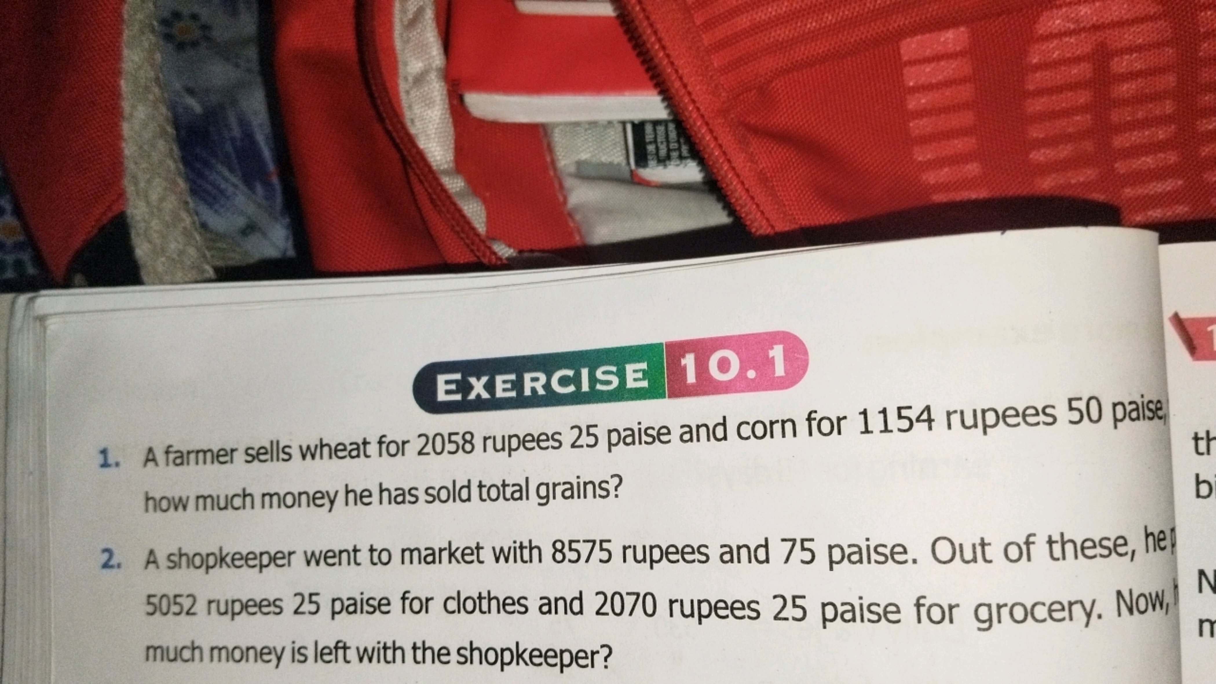 EXERCISE 10.1
1. A farmer sells wheat for 2058 rupees 25 paise and cor