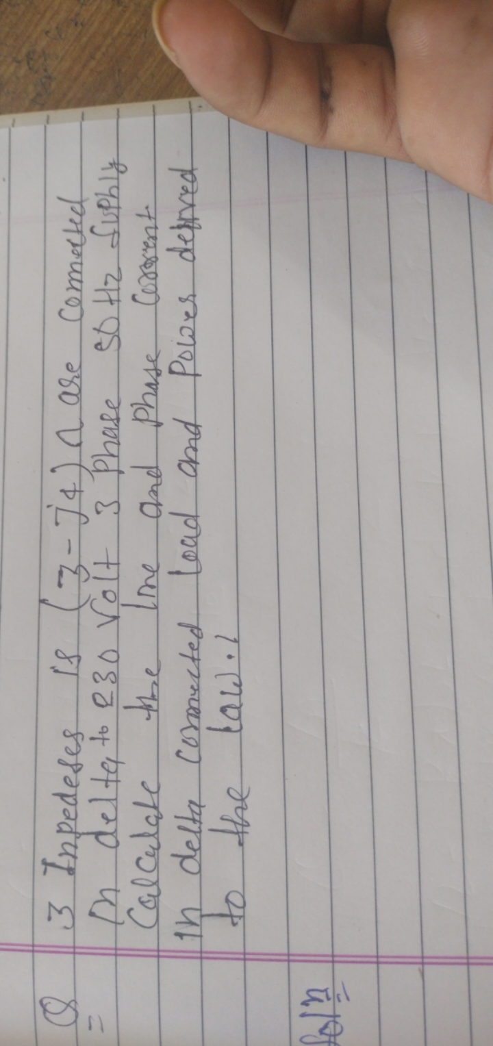 Q 3 Inpedeses is (3−j4)∩ are comported In del ta to 230 volt 3 phase 5