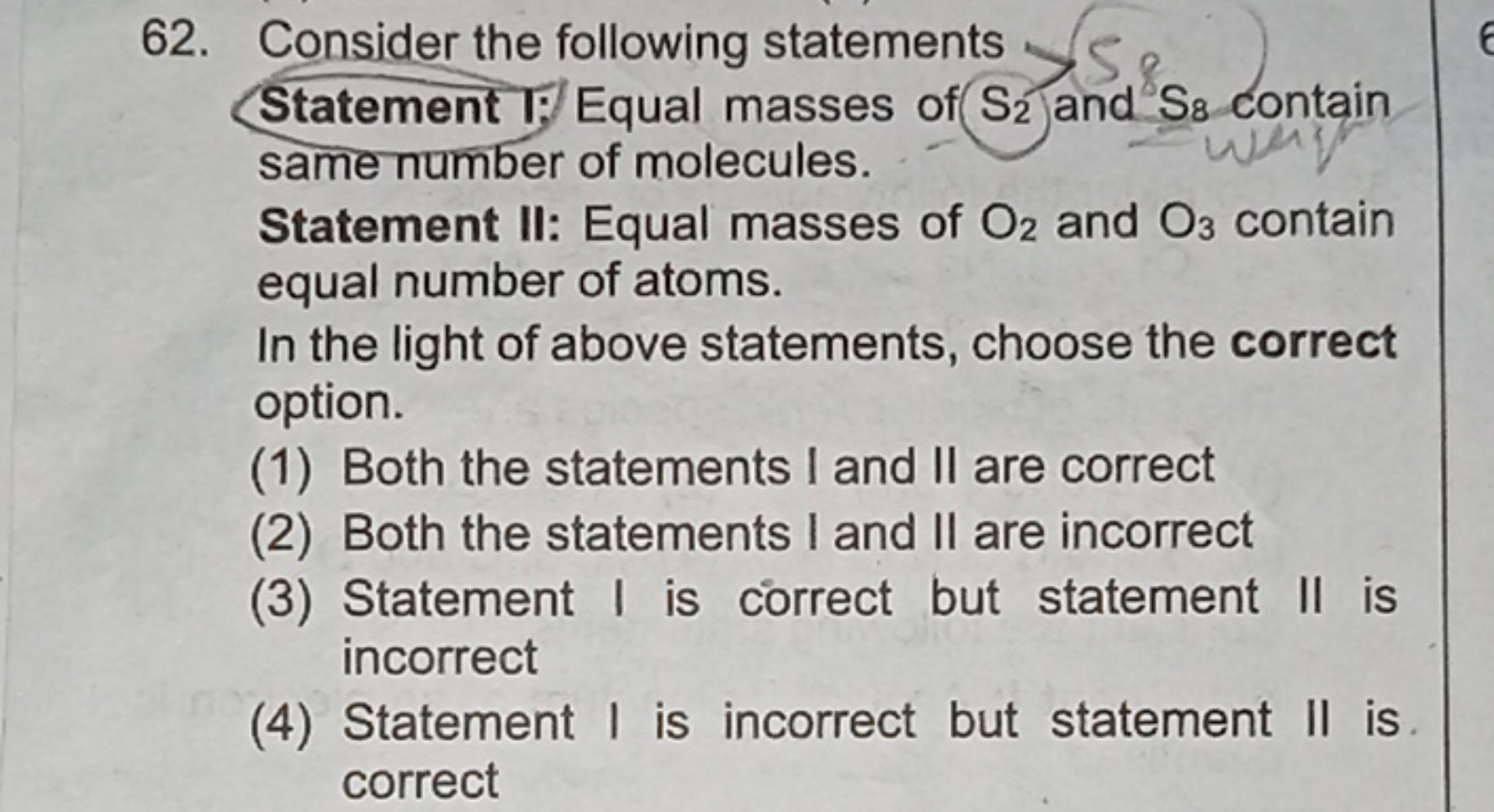 62. Consider the following statements

Statement 1.) Equal masses of S