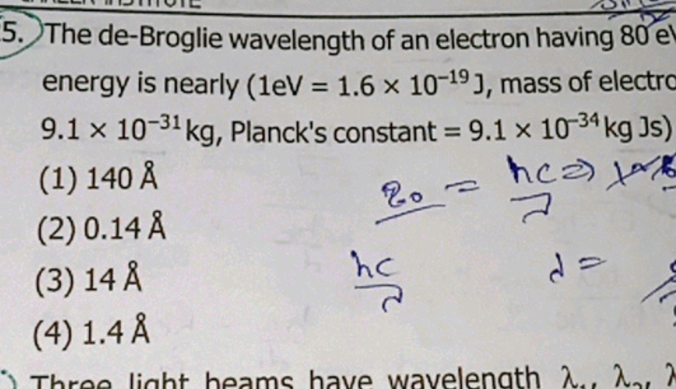 5. The de-Broglie wavelength of an electron having 80 e energy is near